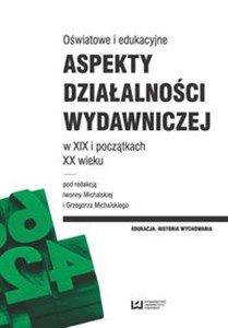 Bild von Oświatowe i edukacyjne aspekty działalności wydawniczej w XIX i początkach XX wieku