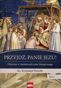 Bild von Przyjdź, Panie Jezu Chrystus w tajemnicach roku liturgicznego Tom 1