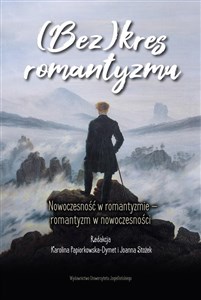 Obrazek (Bez)kres romantyzmu Nowoczesność w romantyzmie - romantyzm w nowoczesności
