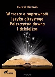 Bild von W trosce o poprawność języka ojczystego Polszczyzna dawna i dzisiejsza