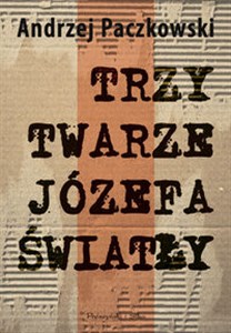 Bild von Trzy twarze Józefa Światły Przyczynek do historii komunizmu w Polsce