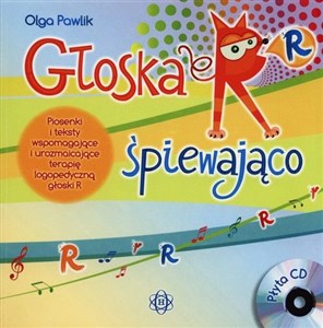 Bild von Głoski R śpiewająco + CD Piosenki i teksty wspomagające i urozmaicające terapię logopedyczną głoski R