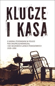 Bild von Klucze i Kasa O mieniu żydowskim w Polsce pod okupacją niemiecką i we wczesnych latach powojennych