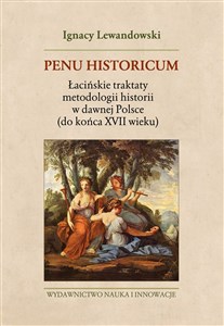 Bild von Penu Historicum Łacińskie traktaty metodologii historii w dawnej Polsce (do końca XVII wieku)