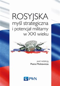 Obrazek Rosyjska myśl strategiczna i potencjał militarny w XXI wieku