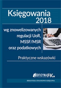 Bild von Księgowania 2018  wg znowelizowanych regulacji uor, MSSF/MSR oraz podatkowych Praktyczne wskazówki