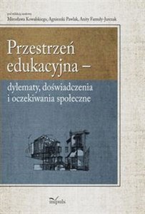 Obrazek Przestrzeń edukacyjna dylematy, doświadczenia i oczekiwania społeczne