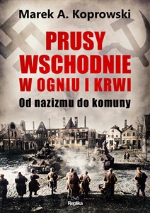 Bild von Prusy Wschodnie w ogniu i krwi Od nazizmu do komuny