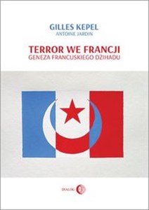 Obrazek Terror we Francji Geneza francuskiego dżihadu