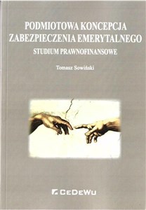 Obrazek Podmiotowa koncepcja zabezpieczenia emerytalnego Studium prawnofinansowe