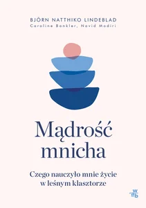Obrazek Mądrość mnicha Czego nauczyło mnie życie w leśnym klasztorze