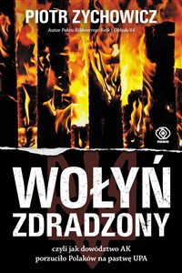 Obrazek Wołyń zdradzony czyli jak dowództwo AK porzuciło Polaków na pastwę UPA