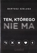 Ten któreg... - Bartosz Szeluga -  Książka z wysyłką do Niemiec 