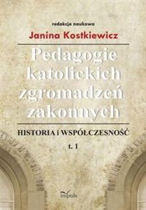 Obrazek Pedagogie katolickich zgromadzeń zakonnych Tom 1 Historia i współczesność