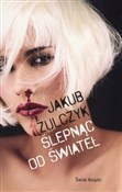 Ślepnąc od... - Jakub Żulczyk -  polnische Bücher