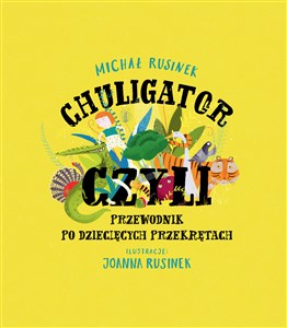 Obrazek Chuligator czyli przewodnik po dziecięcych przekrętach