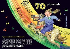 Obrazek Śpiewnik przedszkolaka 70 ilustrowanych piosenek z pełnymi tekstami zapisami nutowymi i liniami melodycznymi