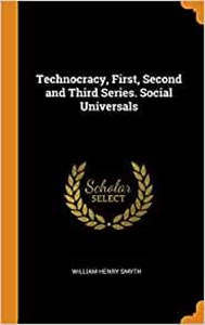 Bild von Technocracy, First, Second and Third Series. Social Universals
