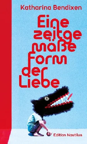 Obrazek BENDIXEN, K: EINE ZEITGEMÄßE FORM DER LIEBE