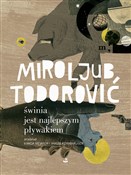 Polska książka : Świnia jes... - Miroljub Todorović