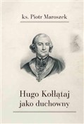 Książka : Hugo Kołłą... - Piotr Maroszek