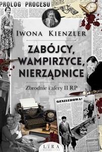 Obrazek Zabójcy, wampirzyce, nierządnice Zbrodnie i afery II RP