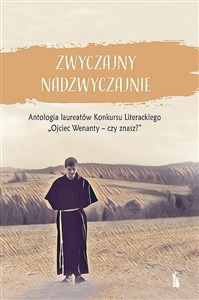 Bild von Zwyczajny nadzwyczajnie. Antologia laureatów Konkursu Literackiego Ojciec Wenanty – czy znasz?