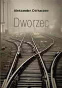 Dworzec - Aleksander Derkaczew -  Książka z wysyłką do Niemiec 