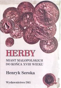 Obrazek Herby miast małopolskich do końca XVIII wieku