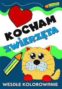 Obrazek Kocham zwierzęta. Wesołe kolorowanie