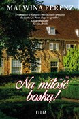 Polska książka : Na miłość ... - Malwina Ferenz