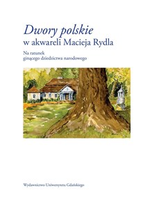 Obrazek Dwory polskie w akwareli Macieja Rydla