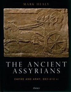 Obrazek The Ancient Assyrians Empire and Army, 883–612 BC