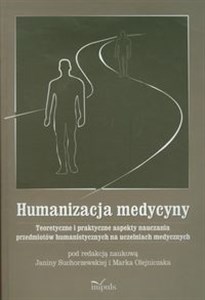 Obrazek Humanizacja medycyny Teoretyczne i praktyczne aspekty nauczania przedmiotów humanistycznych na uczelniach medycznych