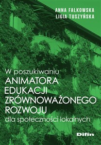 Obrazek W poszukiwaniu animatora edukacji zrównoważonego rozwoju dla społeczności lokalnych