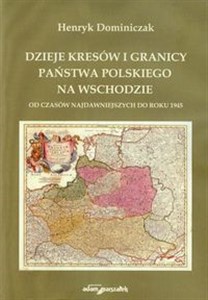 Bild von Dzieje Kresów i granicy państwa polskiego na wschodzie od czasów najdawniejszych do roku 1945