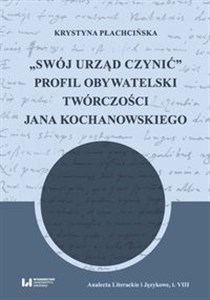 Bild von Swój urząd czynić Profil obywatelski twórczości Jana Kochanowskiego