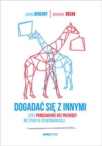 Obrazek Dogadać się z innymi czyli Porozumienie bez Przemocy nie tylko w życiu organizacji