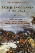 Pokaż szczegóły dla Dzieje panowania Augusta II tom I Od śmierci Jana III do chwili wstąpienia Karola XII na ziemię polską Dzieje pan... - Kazimierz Jarochowski -  Polnische Buchandlung
