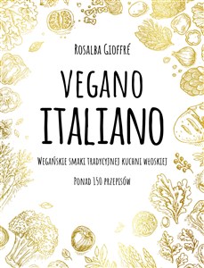 Obrazek Vegano Italiano Wegańskie smaki tradycyjnej kuchni włoskiej. Ponad 150 przepisów