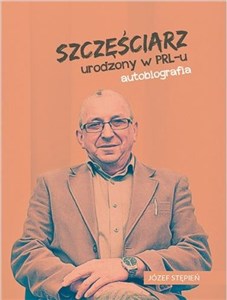 Obrazek Szczęściarz urodzony w PRL-u autobiografia