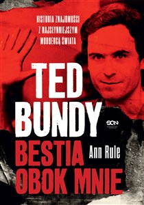 Bild von Ted Bundy Bestia obok mnie Historia znajomości z najsłynniejszym mordercą świata
