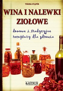Bild von Wina i nalewki ziołowe domowe i tradycyjne receptury dla zdrowia