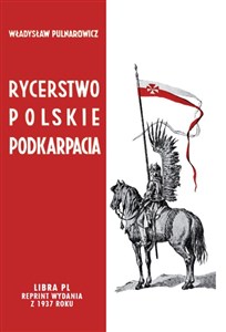 Obrazek Rycerstwo polskie Podkarpacia Dawne dzieje i obecne obowiązki szlachty zagrodowej na Podkarpaciu