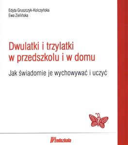 Bild von Dwulatki i trzylatki w przedszkolu i domu Jak świadomie je wychowywać i uczyć