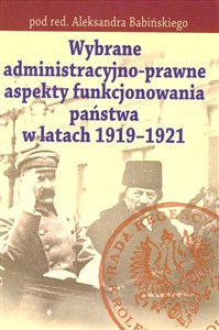 Obrazek Wybrane administracyjno-prawne aspekty funkcjonowania państwa w latach 1919-1921
