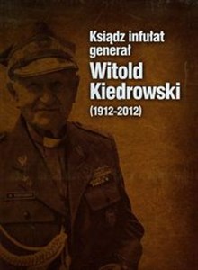 Obrazek Ksiądz infułat generał Witold Kiedrowski 1912-2012