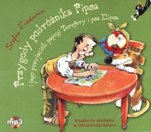 Obrazek Przygody podróżnika Pipsa i jego przyjaciół: papugi Terefery i psa Klipsa (książka audio)