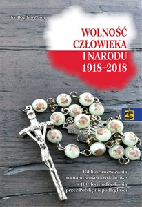 Bild von Wolność człowieka i narodu 1918-2018 Biblijne rozważania na nabożeństwa różańcowe w 100-lecie odzyskania prze Polskę niepodległości