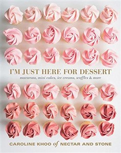 Bild von I'm Just Here for Dessert: Macarons, mini cakes, ice creams, waffles & more
